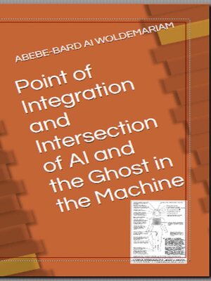 cover image of Point of Integration and Intersection of AI and the Ghost in the Machine